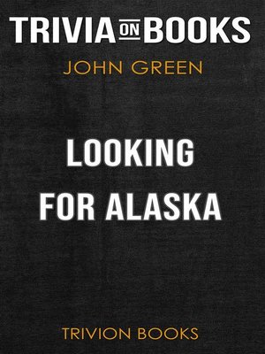 cover image of Looking for Alaska by John Green (Trivia-On-Books)